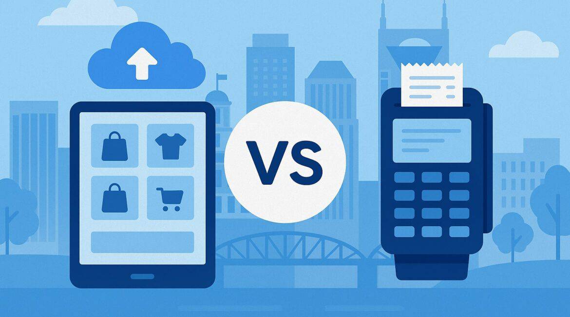Cloud POS vs. Traditional POS: Which Is Best for Nashville Businesses?